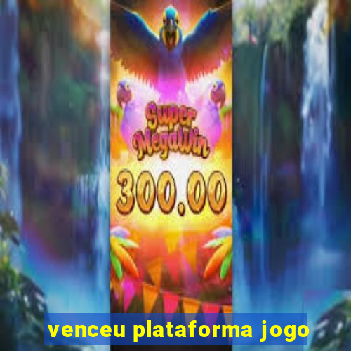 venceu plataforma jogo